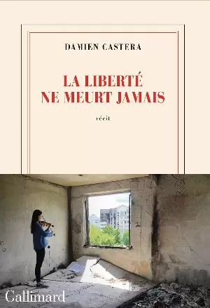 Damien Castera – La liberté ne meurt jamais